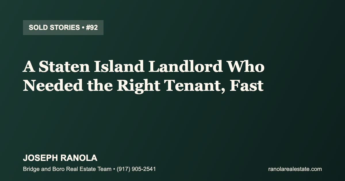 Sold Stories #92: A Staten Island Landlord Who Needed the Right Tenant, Fast