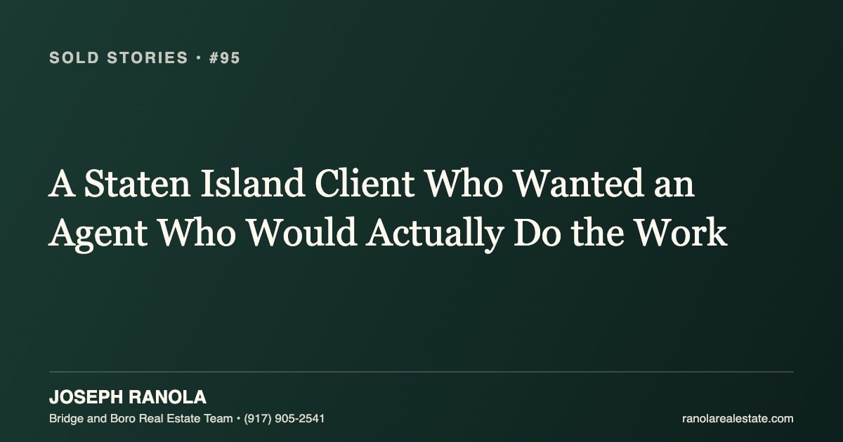 A Staten Island Client Who Wanted an Agent Who Would Actually Do the Work