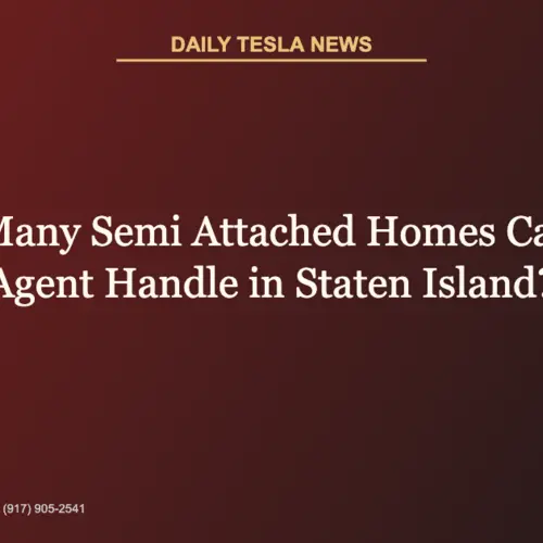 How Many Semi Attached Homes Can One Agent Handle in Staten Island? | Daily Tesla News